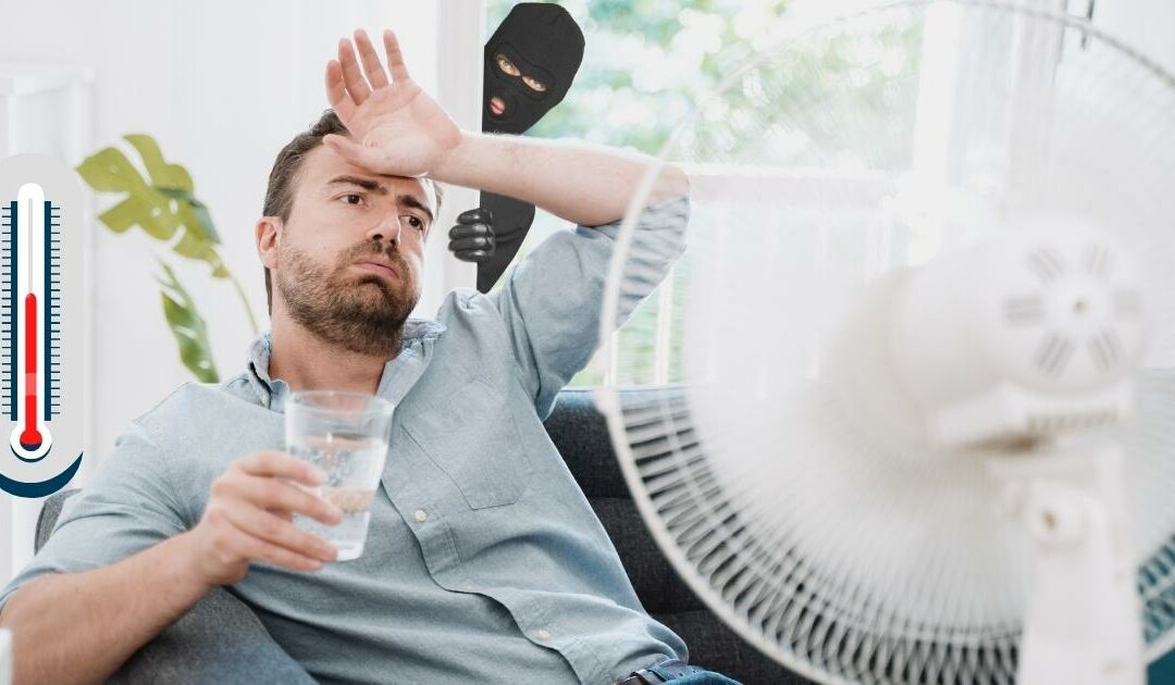 Canicule et cambriolages : restez vigilants !